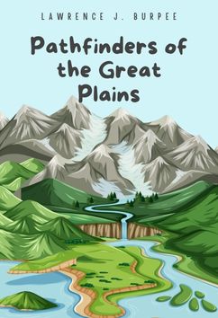 Pathfinders of the Great Plains | Lawrence J. Burpee